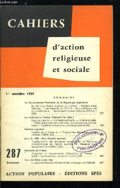 Cahiers d'action religieuse et sociale n 287 - Le gouvernemen provisoire de la Rpublique algrienne, Les vieillards en France, comment les aider ?, Elections anglaises, M.L.O. 1959 : plan d'action ouvrire, Electricit de France