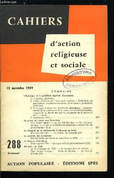 Cahiers d'action religieuse et sociale n 288 - L'piscopat et le problme algrien, documents, Directives gnrales, La grve de l'acier aux Etats Unis, Le Congrs de la Dmocratie chrtienne en Italie, Le controle des naissances, Le secours catholique