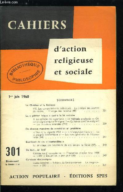 Cahiers d'action religieuse et sociale n 301 - Le chrtien et la richesse, les comportements individuels : la critique des sources de revenu, La ptition laque contre la loi scolaire, De diverses manires a considrer un problme, Bouilleurs de cru