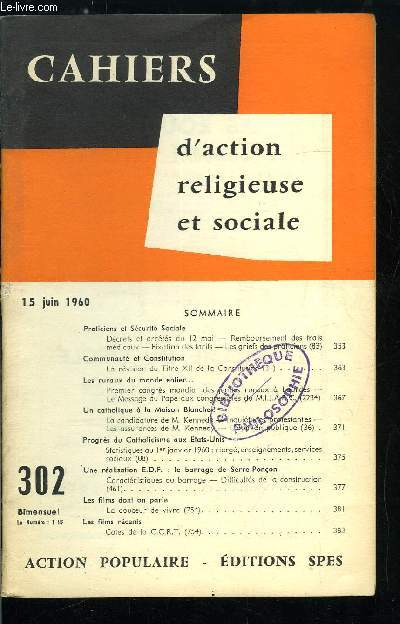 Cahiers d'action religieuse et sociale n 302 - Praticiens et scurit sociale, Communaut et constitution, Les ruraux du monde entier, Un catholique a la Maison Blanche, Progrs du catholicisme aux Etats Unis, Une ralisation E.D.F. : le barrage de Serre