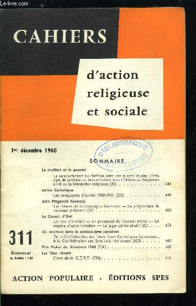 Cahiers d'action religieuse et sociale n 311 - Le chrtien et le pouvoir, Action catholique, John Fitzgerald Kennedy, Le conseil d'tat, un peu d'histoire, Du nouveau dans le syndicalisme canadien