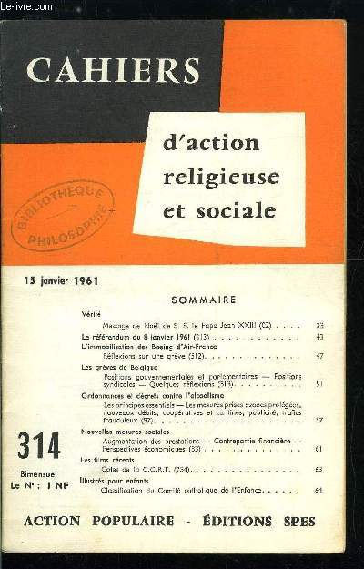 Cahiers d'action religieuse et sociale n 314 - Vrit, message de Nol de S.S. le Pape Jean XXIII, Le rfrendum du 8 janvier 1961, L'immobilisation des Boeing d'Air France, rflexions sur une grve, Les grves de Belgique, Ordonnances et dcrets contre