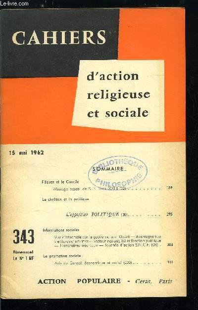 Cahiers d'action religieuse et sociale n 343 - Pques et le Concile, message pascal de S.S. Jean XXIII, Le chrtien et la politique, L'opposition politique, Informations sociales, La promotion sociale