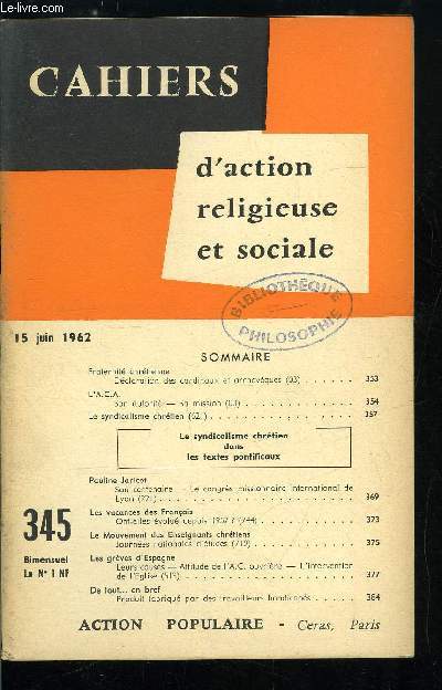 Cahiers d'action religieuse et sociale n 345 - Fraternit chrtienne, dclaration des cardinaux et archevques, L'A.C.A., son autorit - sa mission, Le syndicalisme chrtien, Pauline Jaricot, son centenaire, Les vacances des franais, ont-elles volu