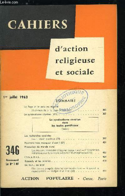 Cahiers d'action religieuse et sociale n 346 - Le Pape et la paix en Algrie, allocution de S.S. Jean XXIII, Le syndicalisme chrtien, Les recherches spatiales, leur intret pratique, Pourrons nous manquer d'eau ?, Promotion du monde rural