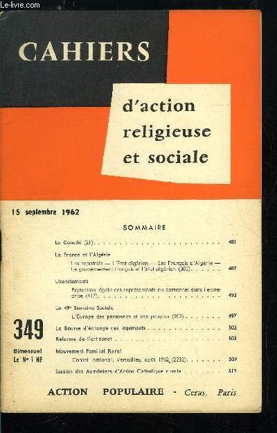 Cahiers d'action religieuse et sociale n 349 - Le Concile, La France et l'Algrie, les rapatris, Licenciements, protection lgale des reprsentants du personnel dans l'entreprise, La 49e semaine sociale, l'Europe des personnes et des peuples, La Bourse