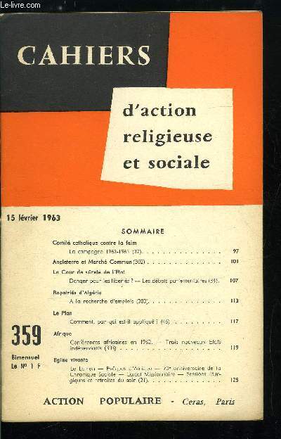 Cahiers d'action religieuse et sociale n 359 - Comit catholique contre la faim, la campagne 1962-1963, Angleterre et march commun, La cour de suret de l'Etat, danger pour les liberts - les dbats parlementaires, Rapatris d'Algrie, a la recherche