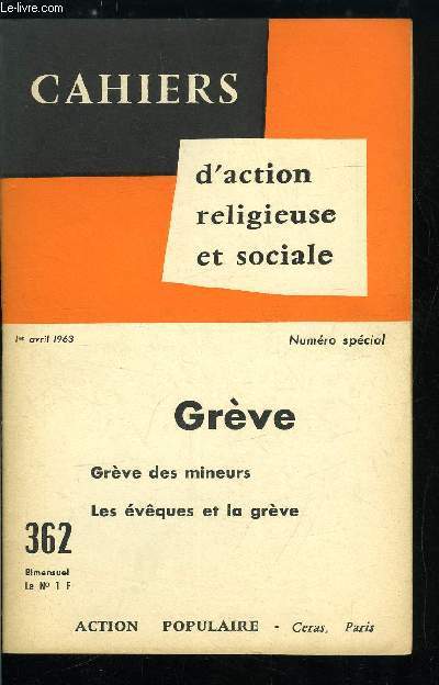 Cahiers d'action religieuse et sociale n 362 - Grve, grve des mineurs, les vques et la grve, Les causes de la grve : retard des salaires, absence de dialogue, rquisition, Jalons et documents