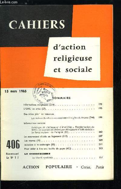 Cahiers d'action religieuse et sociale n 406 - Informations religieuses, L'ONU en crise, Des ides pour les vacances, les maisons familiales de vacances - les gites en France, Informations sociales, Le mouvement d'aide au logement, Les veuves, Initiation