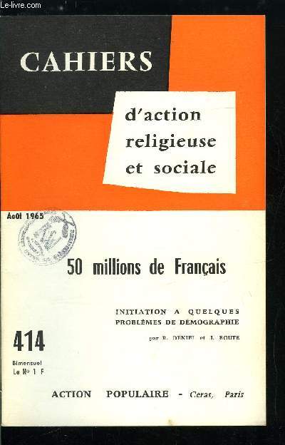 Cahiers d'action religieuse et sociale n 414 - 50 millions de franais, Quelques aperus sur l'volution de la population franaise depuis le XVIIIe sicle, de 1770 a 1880, de 1881 a 1939, Situation dmographique de la France aujourd'hui, Dfinition