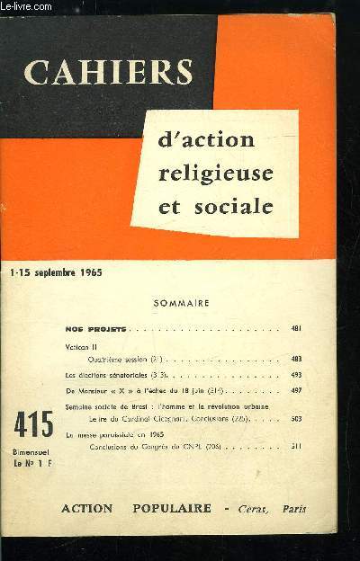 Cahiers d'action religieuse et sociale n 415 - Nos projets, Vatican II, Les lections snatoriales, De Monsieur X a l'chec du 18 juin, Semaine sociale de Brest : l'homme et la rvolution urbaine, La messe paroissiale en 1965