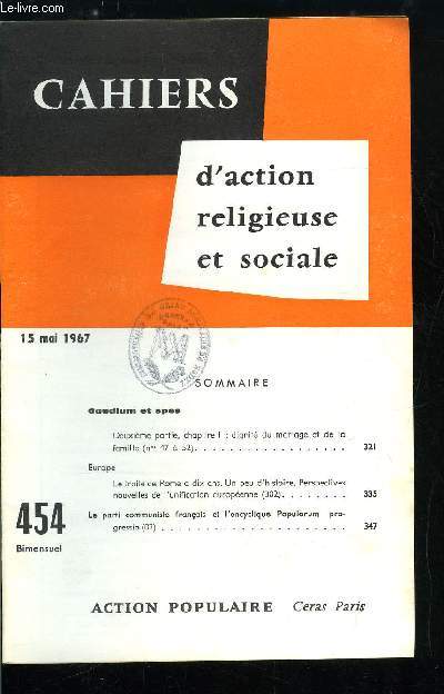 Cahiers d'action religieuse et sociale n 454 - Gaudium et spes, Dignit du mariage et de la famille, Europe, le trait de Rome a dix ans, un peu d'histoire, perspectives nouvelles de l'unification europenne, Le parti communiste franais et l'encyclique