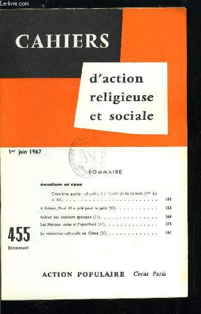 Cahiers d'action religieuse et sociale n 455 - Gaudium et spes, L'essor de la culture, A Fatima, Paul VI a pri pour la paix, Autour des pouvoirs spciaux, Les Nations Unies et l'apartheid, La rvolution culturelle en Chine