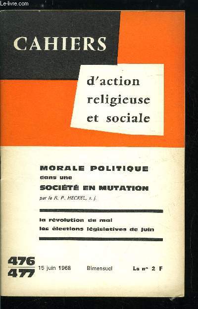 Cahiers d'action religieuse et sociale n 476-477 - Morale politique dans une socit en mutation, Une rvolution sociale et culturelle, qu'il faudra prendre en charge, Le concile et le monde en mutation, L'action poliique dans la crise du mois de mai