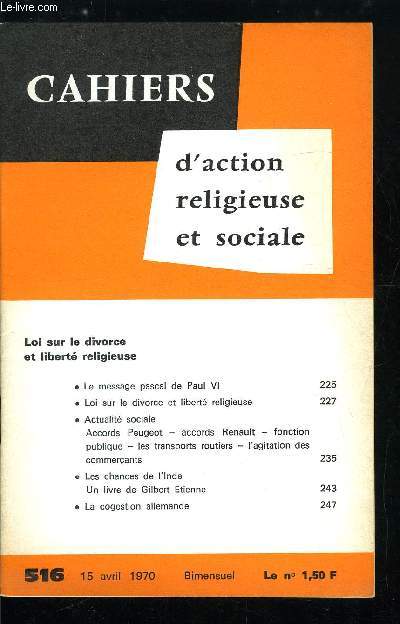 Cahiers d'action religieuse et sociale n 516 - Loi sur le divorce et libert religieuse, Le message pascal de Paul VI, Loi sur le divorce et libert religieuse, Accords Peugeot, accords Renault, Fonction publique, Les chances de l'Inde, un livre