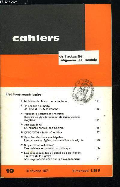 Cahiers de l'actualit religieuse et sociale n 10 - Elections municipales - Tentation de Jsus, notre tentation, Un chemin de libert, un livre du P. Manaranche, Politique d'quipement religieux, rapport du comit national de constructions d'glises