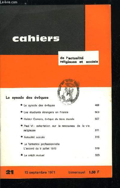 Cahiers de l'actualit religieuse et sociale n 21 - Le synode des vques, les tudiants trangers en France, Helder Camara, vque du tiers monde, Paul VI : exhortation sur le renouveau de la vie religieuse