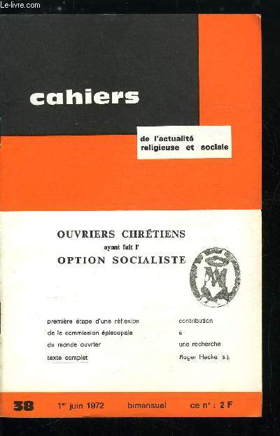 Cahiers de l'actualit religieuse et sociale n 38 - Premire tape d'une rflexion de la commission piscopale du monde ouvrier dans son dialogue avec des militants chrtiens ayant fait l'option socialiste, Lettre de prsentation par la commission