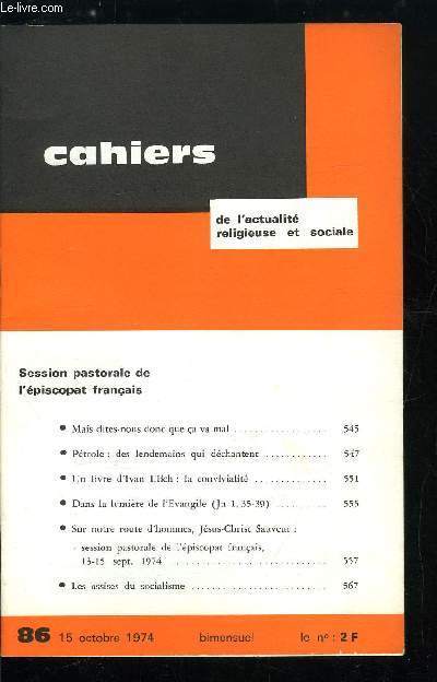 Cahiers de l'actualit religieuse et sociale n 86 - Session pastorale de l'piscopat franais, Mais dites nous donc que a va mal, Ptrole : des lendemains qui dchantent, Un livre d'Ivan Illich : la convivialit, Dans la lumire de l'Evangile