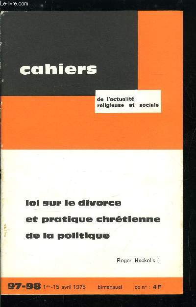 Cahiers de l'actualit religieuse et sociale n 97-98 - Loi sur le divorce et pratique chrtienne de la politique