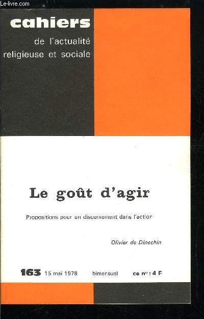 Cahiers de l'actualit religieuse et sociale n 163 - Le gout d'agir, propositions pour un discernement dans l'action par Olivier de Dinechin