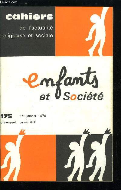 Cahiers de l'actualit religieuse et sociale n 175 - Enfants et socit - Questions actuelles sur les enfants, entre rve et ralit, L'enfant en ville: espaces et quipements, De la famille a l'cole, Ces enfans que nous n'avons pas faits, Idologies