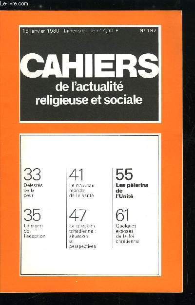 Cahiers de l'actualit religieuse et sociale n 197 - Dlests de la peur, Le signe de l'adoption, Le nouveau monde de la sant, La question tchadienne : situation et perspectives, Les plerins de l'unit