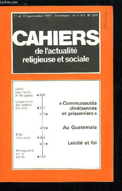 Cahiers de l'actualit religieuse et sociale n 231 - Allez, vous aussi, a ma vigne, L'exprience des nationalisations, Communauts chrtiennes et prisonniers, Au Guatemala, Lacit et foi