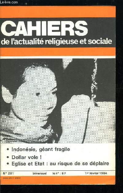 Cahiers de l'actualit religieuse et sociale n 281 - Au bord des mdias par Olivier de Dinechin, Indonsie : un gant aux pieds d'argile, Dollar vole ! par Gonzague Callies, Eglise et socit en Europe, le risque de se plaire et de se dplaire par Denis