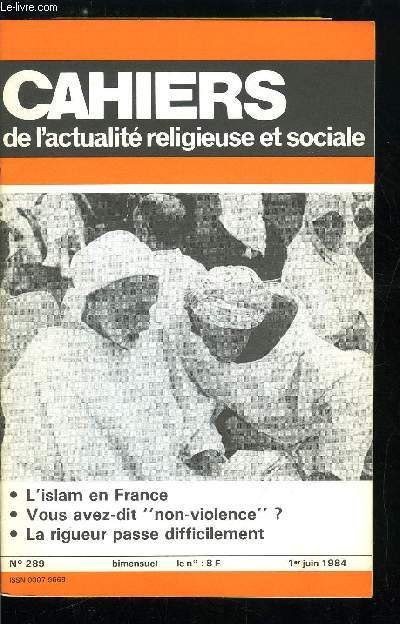 Cahiers de l'actualit religieuse et sociale n 289 - Non violence : un vocabulaire a clarifier par Christian Mellon, Assainissement et modernisation par Nicole Desjardins, La socit informatise par Bertrand Cassaigne, Philippe Marxer et Andr Masse