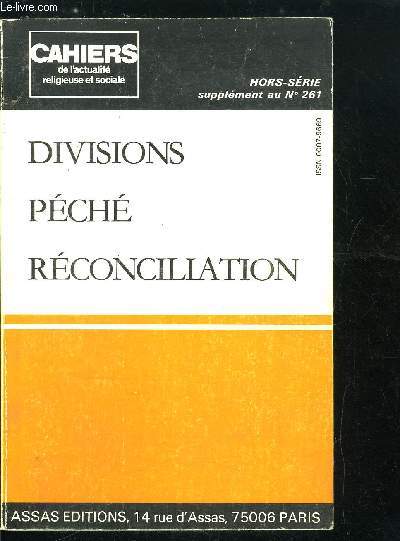 Cahiers de l'actualit religieuse et sociale hors srie, supplment au n 261 - Divisions, pch, rconciliation, Un projet pour l'Eglise, Dans les clivages sociaux et conomiques, Orages familiaux, En politique, pch et esprance, Entre nations, urgence