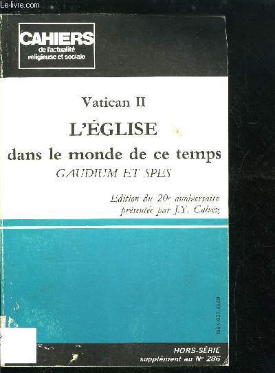 Cahiers de l'actualit religieuse et sociale hors srie, supplment au n 286 - Vatican II, l'glise dans le monde de ce temps, Gaudium et spes, dition du 20e anniversaire prsente par J.Y. Calvez