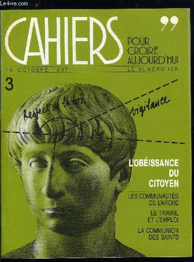 Cahiers pour croire aujourd'hui n 3 - Assassinat au Liban par Pierre de Charentenay, Le dfi de l'Arche par Dominique Salin, Questions sur le travail et l'emploi par Jean Yves Calvez, L'obissance du citoyen, Le citoyen devant la loi par Paul Valadier