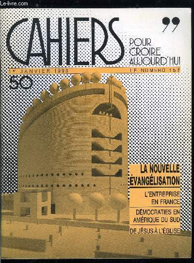 Cahiers pour croire aujourd'hui n 50 - Aprs l'anne des liberts par Pierre de Charentenay, La tentation du pessimisme, Rpondre aux dfis d'aujourd'hui, Les entreprises : blocages et dynamismes par Henri Bussery