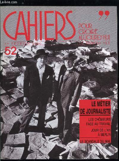 Cahiers pour croire aujourd'hui n 52 - Le gout de la dmocratie par Bertrand Cassaigne, Les catholiques en chiffres par Michel Parrain, Les chomeurs face au travail par Etienne Grieu, Jour de l'an a Berlin par Thomas de Charentenay, Le mtier