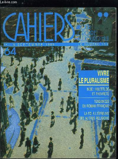 Cahiers pour croire aujourd'hui n 64 - La nouvelle guerre par Pierre de Charentenay, Vivre le pluralisme, Synodes diocsains, une glise purielle par Monique Hbrard, Pluralisme et cohsion sociale par Pierre Vallin, Vivre le pluriel au singulier