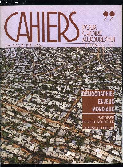 Cahiers pour croire aujourd'hui n 73 - Paix et guerre par Pierre de Charentenay, Paroisse en ville nouvelle par Marcel Bguin, Lutter contre l'exclusion par Paul Abela, Dmographie : enjeux mondiaux, Grer le nombre des hommes par Albert Jacquard