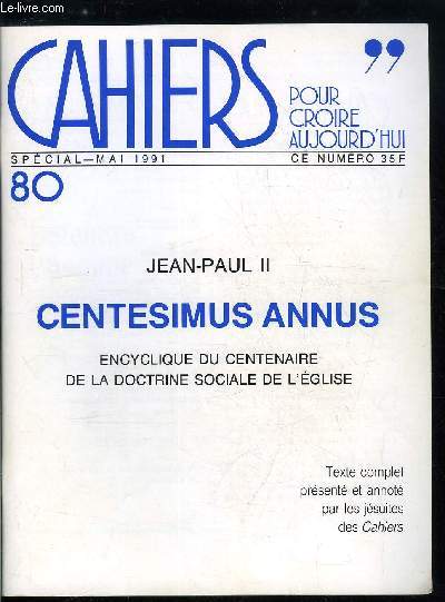 Cahiers pour croire aujourd'hui n 80 - Jean Paul II, centesimus annus, encyclique du centenaire de la doctrine sociale de l'glise, Dfendre l'homme par Pierre de Charentenay, Traits caractristiques de Rerum Novarum, Vers les choses nouvelles