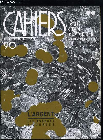 Cahiers pour croire aujourd'hui n 90 - Les belles ames par Lyc Pareydt, Lourdes 1991 par Luc Pareydt, L'Eglise d'Hati sous le choc par Gilles Danroc, L'argent, A quoi sert l'argent par Etienne Perrot, Quelles reconnaissance sociale ? par Antoine Kerhuel