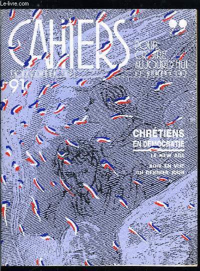 Cahiers pour croire aujourd'hui n 91 - Avec les crtins et les dviles par Luc Pareydt, Nous avons rendez vous avec l'Europe de Jean Marie Lustiger, Le New Age par Jean Vernette, Chrtiens en dmocratie, Autour du texte, politique : affaire de tous