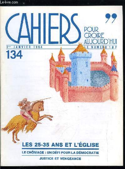 Cahiers pour croire aujourd'hui n 134 - Demain est encore possible par Luc Pareydt, Les 25-35 ans et l'glise, Dans la cour des grands par Luc Pareydt, Un laboratoire d'glise, Quand le chomage dfie la dmocratie par Bernard Perret, La paix, nouveau nom