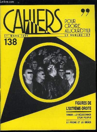 Cahiers pour croire aujourd'hui n 138 - Carme : en finir avec les mythes par Luc Pareydt, Figures de l'Extrme Droite, Ou commence l'Extrme Droite ? par Anne Furst, A l'extrme droite de Dieu par Pierre Callicls, L'Europe broie du noir par Sergio