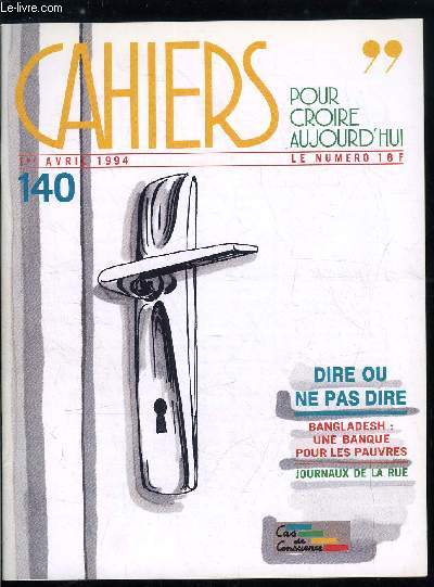 Cahiers pour croire aujourd'hui n 140 - Jeunes : dlit d'impertinence par Luc Pareydt, Politique : expliquer ou dnoncer ?, Le fait religieux dans l'Espagne dmocratique par Pedro Caston, Au Bangladesh, une banque pour les plus pauvres par Vincent Caupin