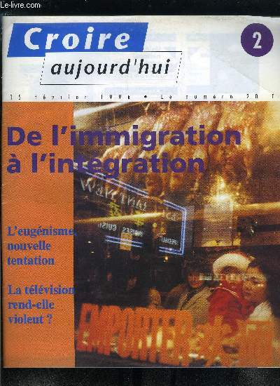 Croire aujourd'hui n 2 - Un dbat national par Luc Pareydt, L'eugnisme, nouvelle tentation par Olivier de Dinechin, La paroisse par Michel Souchon, Le Qubec aprs le rfrendum par Jean Marc Biron, La tlvision rend-elle violent ? par Jean Bianchi