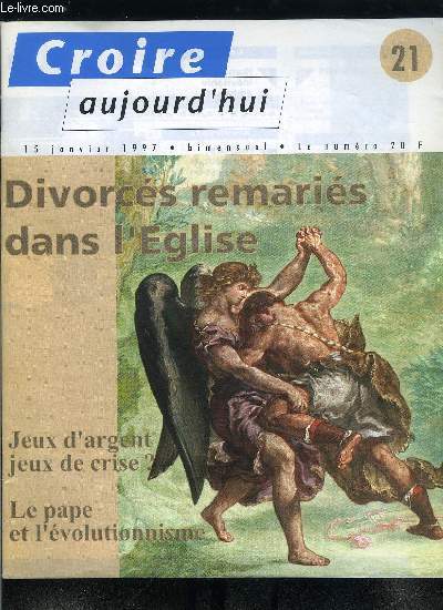 Croire aujourd'hui n 21 - Humanitaire : invitable ambiguit par Christian Mellon, Parcours catchtiques : ou en est-on ? par Edith Castel, Les maires contre la fracture sociale, entretien avec Jean Paul Delevoye, Le pape et l'volutionnisme, entretien