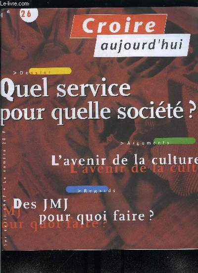 Croire aujourd'hui n 26 - Le regard de Dolly par Luc Pareydt, L'avenir de la culture : le rapport Rigaud par Pierre Mayol, Le pape de l'an 2000 : rformes ou conversion ? par Michel Leplay, Des JMJ pour quoi faire ? par Xavier Ternisien, Les religions