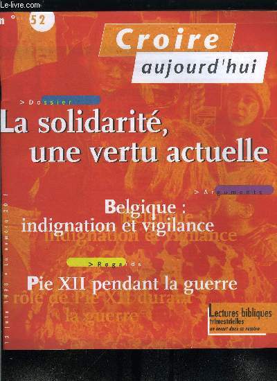 Croire aujourd'hui n 52 - Le mondial est d'abord un jeu par Xavier Ternisien, Belgique : indignation et vigilance par Tommy Scholtes, Tlvision et exclusion par Michel Souchon, Le role de Pie XII pendant la guerre par Pierre Blet, Paul Bernardin