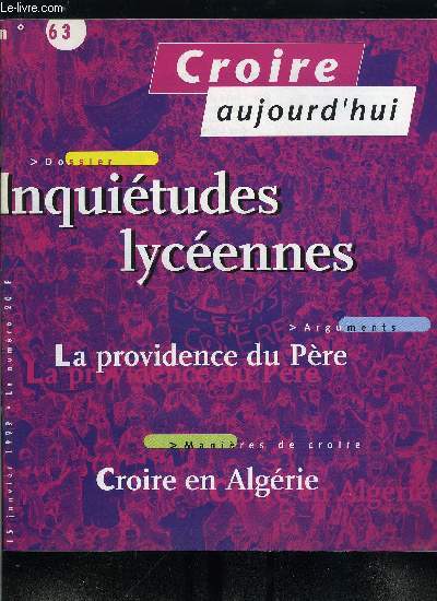 Croire aujourd'hui n 63 - Unit des chrtiens et communion des glises par Michel Souchon, La providence du Pre par Marcel Domergue, La prire des chrtiens par Jean Rigal, Alice et Martin par Christophe Chabin et Paul Legavre, Croire en Algrie