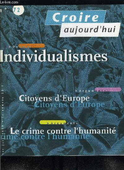 Croire aujourd'hui n 72 - Croire aujourd'hui et l'actualit par Michel Souchon, Citoyens d'Europe par Pierre de Charentenay, Le crime contre l'humanit par Thierry Massis, Dcolonisation, un vrai tournant par Bernard Chandon Mot, Quand le malheur est la