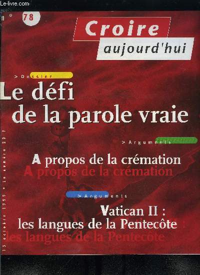 Croire aujourd'hui n 78 - Logique financire contre cohsion sociale par Xavier Ternisien, A propos de la cration, entretien avec Pierre Faure, Originalit de Vatican II, Du latin aux langues de la Pentecote par Christoph Theobald, La fdration